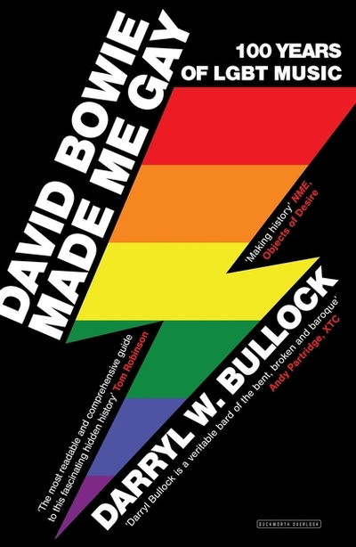 David Bowie Made Me Gay: 100 Years of LGBT Music - Darryl W. Bullock - Books - Duckworth Books - 9780715652992 - July 12, 2018