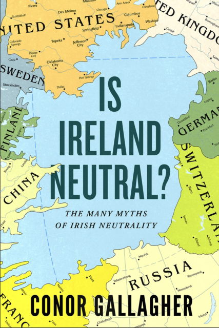 Cover for Conor Gallagher · Is Ireland Neutral: The Many Myths of Irish Neutrality (Paperback Book) (2023)