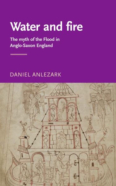 Cover for Daniel Anlezark · Water and Fire: The Myth of the Flood in Anglo-Saxon England - Manchester Medieval Literature and Culture (Paperback Book) (2013)