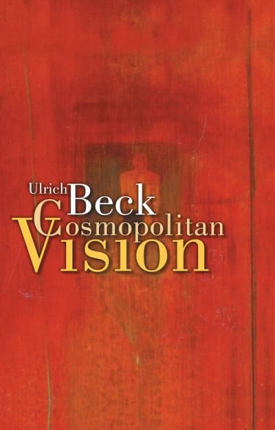 Cover for Beck, Ulrich (Ludwig-Maximilian University in Munich) · Cosmopolitan Vision (Taschenbuch) (2006)