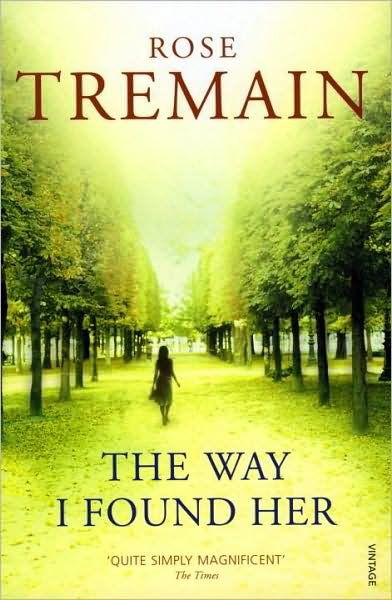 The Way I Found Her: From the Sunday Times bestselling author - Rose Tremain - Boeken - Vintage Publishing - 9780749396992 - 2 april 1998