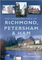 Cover for Garth Groombridge · The Changing Face of Richmond, Petersham and Ham (Paperback Book) [UK edition] (2008)