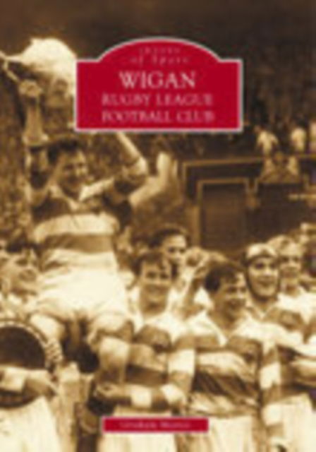 Cover for Christopher Morris · Wigan Rugby League Football Club: Images of Sport (Paperback Book) (2001)