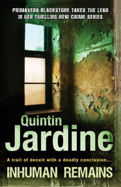 Cover for Quintin Jardine · Inhuman Remains (Primavera Blackstone series, Book 1): A gripping, pacy crime thriller - Primavera Blackstone Series (Paperback Book) [1st edition] (2009)