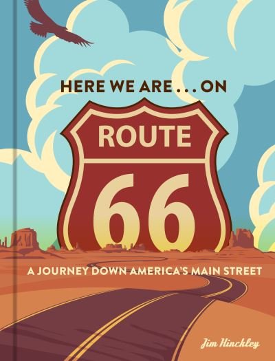 Cover for Jim Hinckley · Here We Are . . . on Route 66: A Journey Down America’s Main Street (Hardcover Book) (2022)