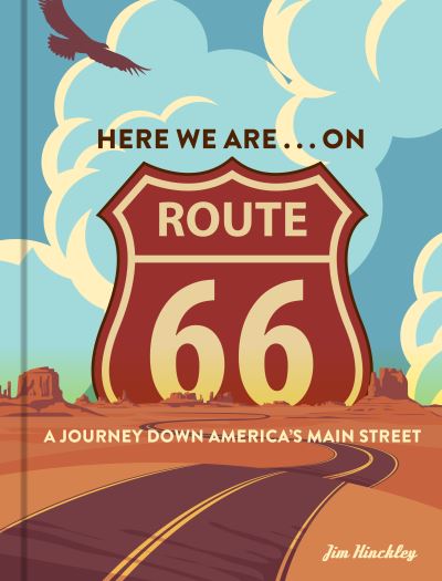 Here We Are . . . on Route 66: A Journey Down America’s Main Street - Jim Hinckley - Książki - Quarto Publishing Group USA Inc - 9780760371992 - 18 stycznia 2022