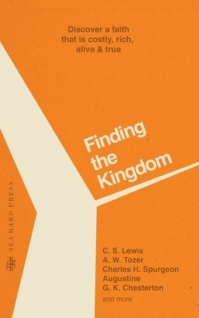 Cover for C S Lewis · Finding the Kingdom: Discover a Faith that is Costly, Rich, Alive &amp; True (Paperback Book) (2023)