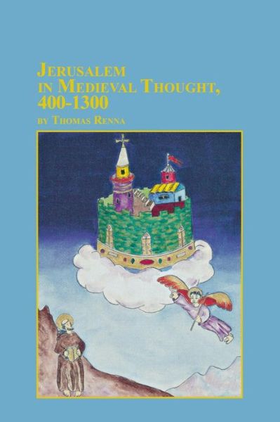 Jerusalem in Medieval Thought, 400-1300 - Thomas Renna - Books - Em Text - 9780773407992 - 2002