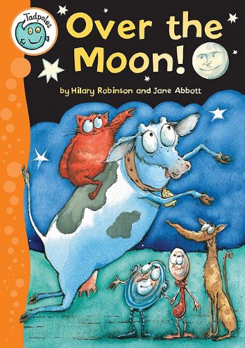 Over the Moon! (Tadpoles) - Hilary Robinson - Books - Crabtree Publishing Company - 9780778738992 - August 1, 2009