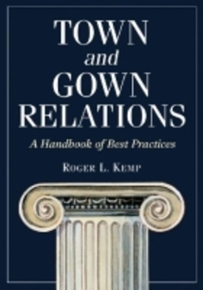 Cover for Roger L. Kemp · Town and Gown Relations: A Handbook of Best Practices (Paperback Book) (2013)