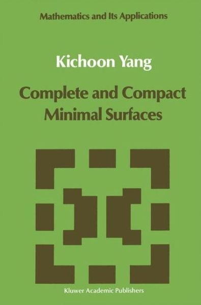 Cover for Kichoon Yang · Complete and Compact Minimal Surfaces - Mathematics and Its Applications (Gebundenes Buch) (1989)