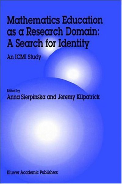 Cover for Anna Sierpinska · Mathematics Education as a Research Domain: A Search for Identity: An ICMI Study - New ICMI Study Series (Hardcover Book) [1997 edition] (1998)