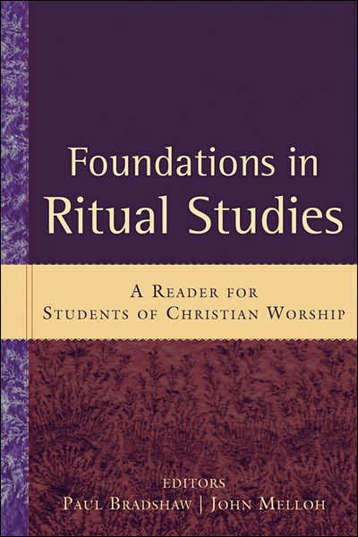 Cover for Paul Bradshaw · Foundations in Ritual Studies: a Reader for Students of Christian Worship (Paperback Book) (2007)