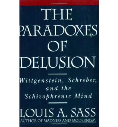 Cover for Louis A. Sass · The Paradoxes of Delusion: Wittgenstein, Schreber, and the Schizophrenic Mind (Pocketbok) (1995)