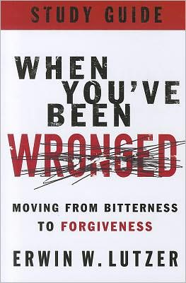 Cover for Dr Erwin W Lutzer · When You've Been Wronged: Moving from Bitterness to Forgiveness (Paperback Book) (2011)