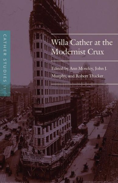 Cover for Cather Studies · Cather Studies, Volume 11: Willa Cather at the Modernist Crux - Cather Studies (Pocketbok) (2017)