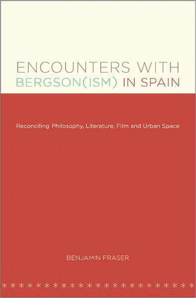 Cover for Benjamin Fraser · Encounters with Bergson (ism) in Spain: Reconciling Philosophy, Literature, Film and Urban Space - North Carolina Studies in the Romance Languages and Literatures (Paperback Bog) [New edition] (2011)