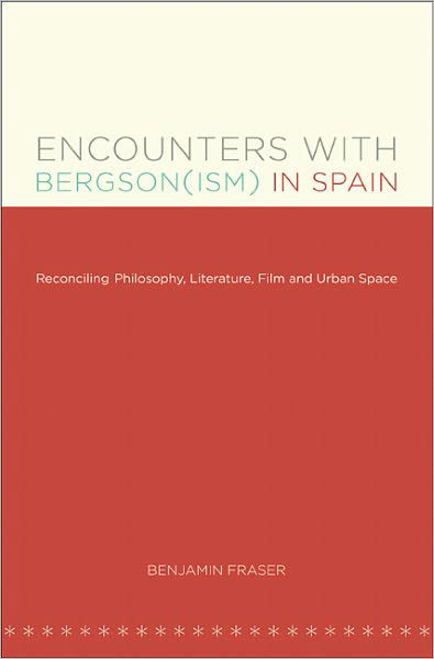 Cover for Benjamin Fraser · Encounters with Bergson (ism) in Spain: Reconciling Philosophy, Literature, Film and Urban Space - North Carolina Studies in the Romance Languages and Literatures (Pocketbok) [New edition] (2011)