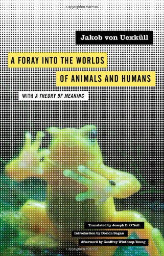 Cover for Jakob von Uexkull · A Foray into the Worlds of Animals and Humans: with A Theory of Meaning - Posthumanities (Gebundenes Buch) (2010)