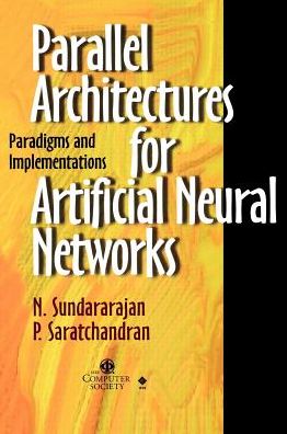 Cover for N. Sundararajan · Parallel Architectures for Artificial Neural Networks: Paradigms and Implementations - Systems (Hardcover Book) (1998)