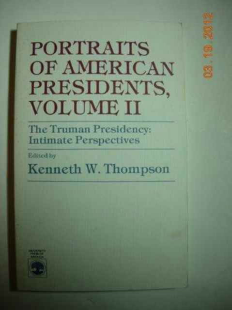 The Truman Presidency: Intimate Perspectives - Portraits of American Presidents Series - Kenneth W. Thompson - Książki - University Press of America - 9780819136992 - 22 lutego 1984