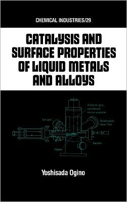 Cover for Yoshisada Ogino · Catalysis and Surface Properties of Liquid Metals and Alloys - Chemical Industries (Hardcover Book) (1987)