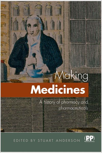 Cover for Edited by Anderson Stuart · Making Medicines: A Brief History of Pharmacy and Pharmaceuticals (Paperback Book) (2005)