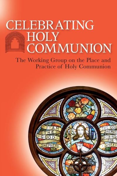 Celebrating Holy Communion - The Working Group on the Place and Practice of Holy Communion - Books - Saint Andrew Press - 9780861533992 - February 28, 2015