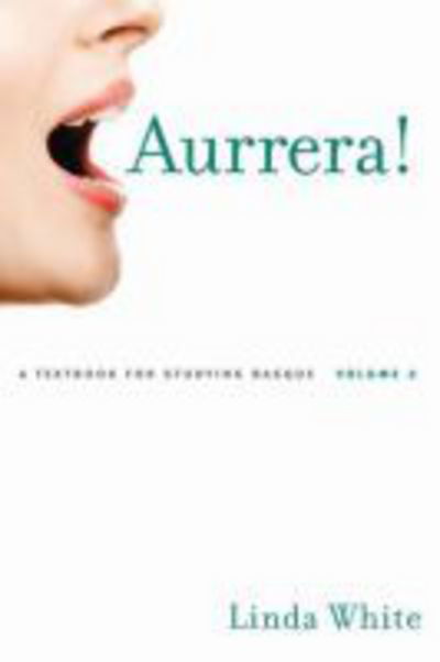 Cover for Linda White · Aurrera!: A Textbook for Studying Basque, Volumes 1 and 2 (Hardcover Book) (2010)