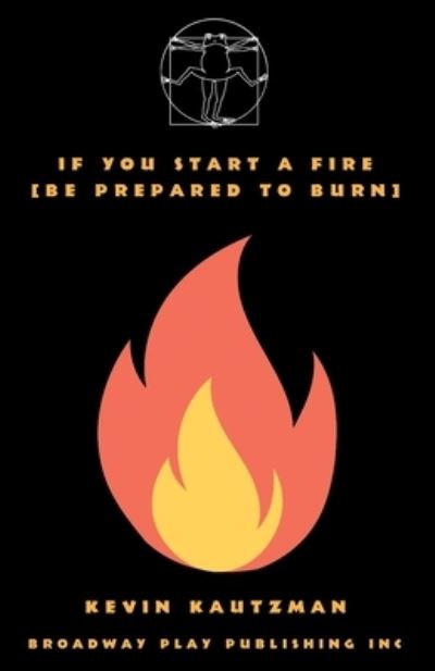 Cover for Kevin Kautzman · If You Start a Fire [Be Prepared to Burn] (Paperback Book) (2021)