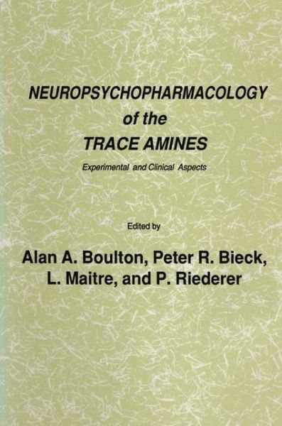 Neuropsychopharmacology of the Trace Amines: Experimental and Clinical Aspects - Experimental and Clinical Neuroscience - A a Boulton - Books - Humana Press Inc. - 9780896030992 - March 15, 1986