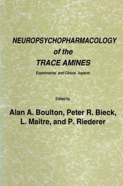 Neuropsychopharmacology of the Trace Amines: Experimental and Clinical Aspects - Experimental and Clinical Neuroscience - A a Boulton - Bücher - Humana Press Inc. - 9780896030992 - 15. März 1986