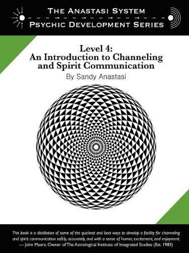 Cover for Sandy Anastasi · The Anastasi System - Psychic Development Level 4: an Introduction to Channeling and Spirit Communication (Paperback Book) [Second edition] (2011)