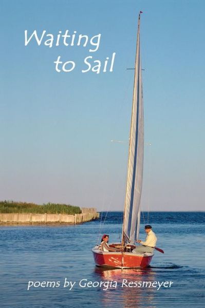 Cover for Georgia Ressmeyer · Waiting to Sail: Poems by Georgia Ressmeyer (Pocketbok) (2014)