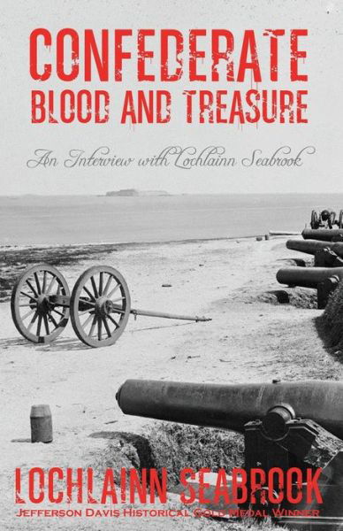 Confederate Blood and Treasure: an Interview with Lochlainn Seabrook - Lochlainn Seabrook - Books - Sea Raven Press - 9780991377992 - July 6, 2015
