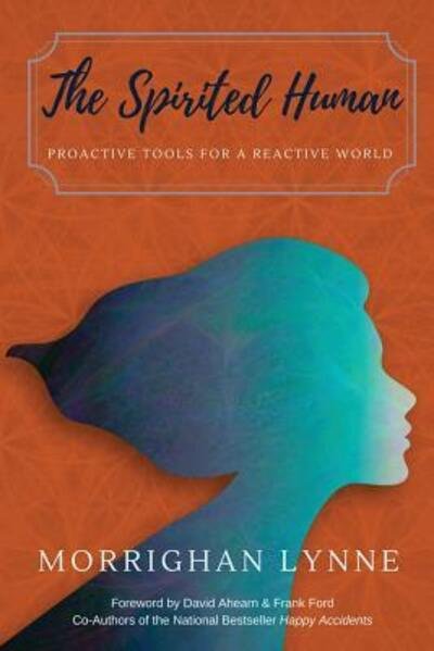 Cover for Morrighan Lynne · The Spirited Human: Proactive Tools for a Reactive World (Paperback Book) (2018)