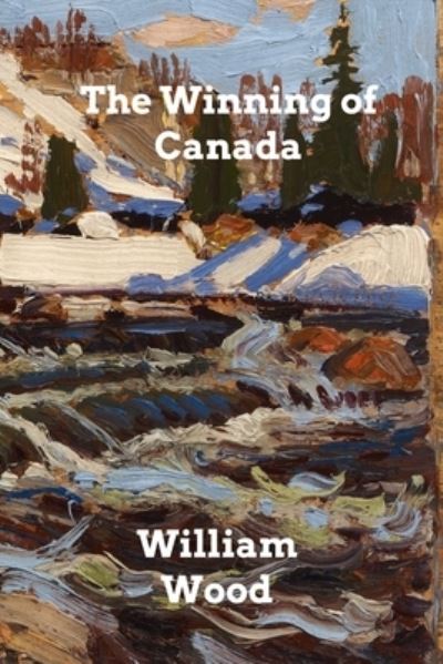 Cover for William Wood · The Winning of Canada (Taschenbuch) (2021)