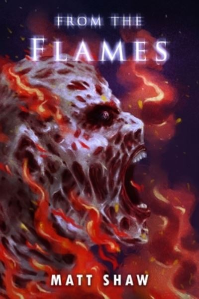 Cover for Matt Shaw · From The Flames (Pocketbok) (2021)