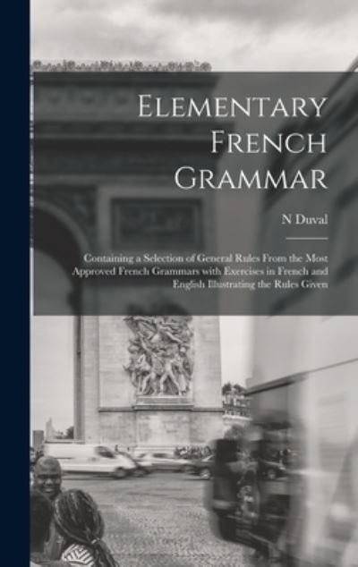 Cover for N Duval · Elementary French Grammar [microform] (Hardcover Book) (2021)