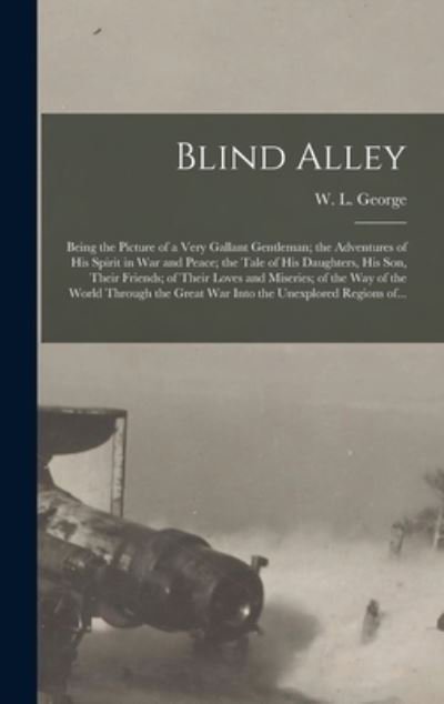 Cover for W L (Walter Lionel) 1882-1 George · Blind Alley [microform] (Hardcover bog) (2021)