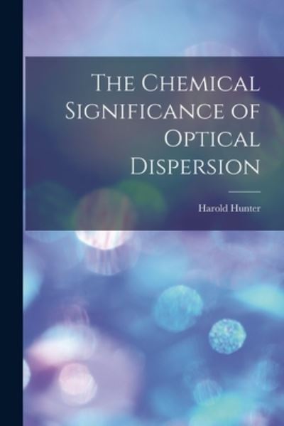 Cover for Harold Hunter · The Chemical Significance of Optical Dispersion (Paperback Book) (2021)