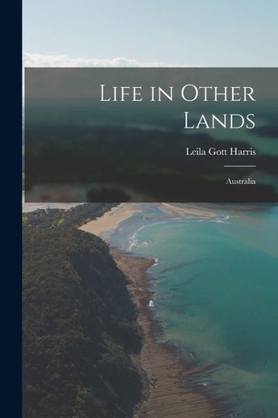 Cover for Leila Gott Harris · Life in Other Lands (Paperback Book) (2021)