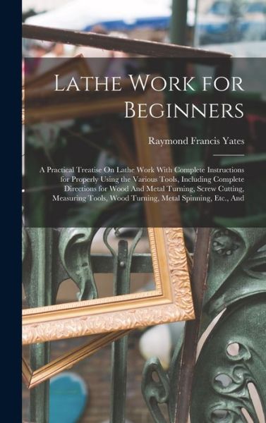 Cover for Raymond Francis Yates · Lathe Work for Beginners (Bok) (2022)