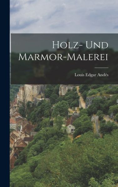 Cover for Louis Edgar Andés · Holz- und Marmor-Malerei (Book) (2022)