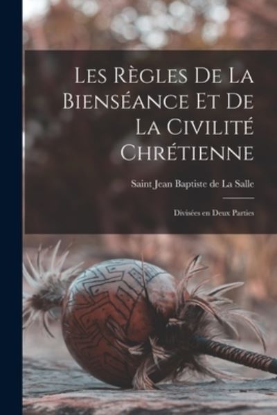 Cover for Jean Baptiste De Saint La Salle · Règles de la Bienséance et de la Civilité Chrétienne (Book) (2022)