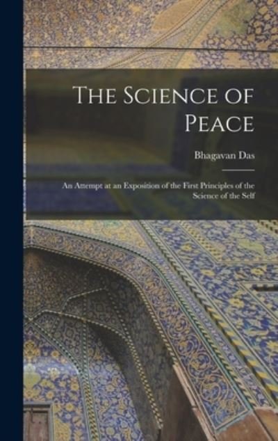 Cover for Bhagavan Das · Science of Peace; an Attempt at an Exposition of the First Principles of the Science of the Self (Bog) (2022)