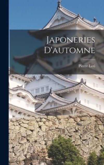 Cover for Pierre Loti · Japoneries D'automne (Bog) (2022)