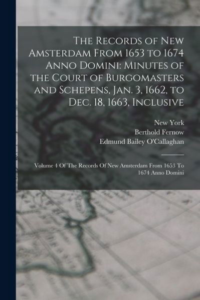 Cover for New York · Records of New Amsterdam from 1653 to 1674 Anno Domini : Minutes of the Court of Burgomasters and Schepens, Jan. 3, 1662, to Dec. 18, 1663, Inclusive (Bok) (2022)