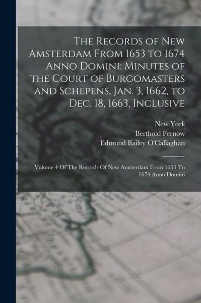 Cover for New York · Records of New Amsterdam from 1653 to 1674 Anno Domini : Minutes of the Court of Burgomasters and Schepens, Jan. 3, 1662, to Dec. 18, 1663, Inclusive (Buch) (2022)