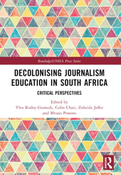 Decolonising Journalism Education in South Africa: Critical Perspectives - Routledge / UNISA Press Series (Paperback Book) (2024)